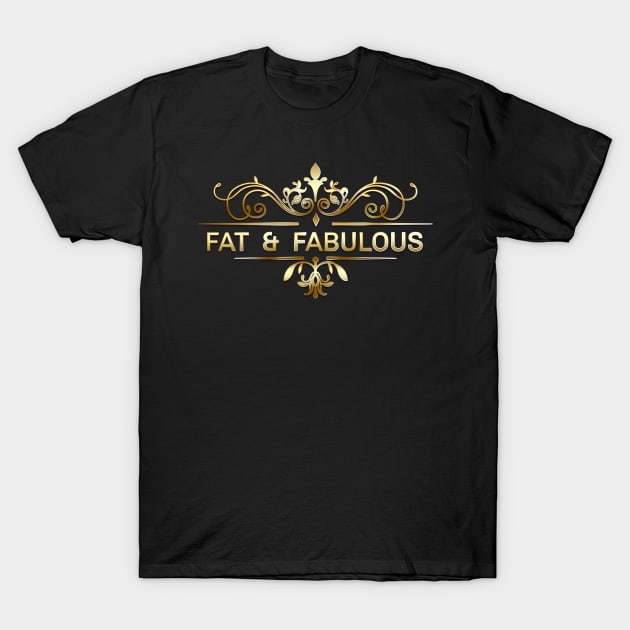 Fat and Fabulous T-Shirt by Big Sexy Tees